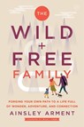 The Wild and Free Family - Ainsley Arment - 9780062998248
