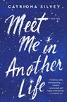 Meet Me in Another Life - Catriona Silvey - 9780063020207