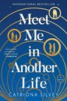 Meet Me in Another Life - Catriona Silvey - 9780063020214