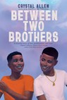 Between Two Brothers - Crystal Allen - 9780063047303