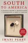 South to America: A Journey Below the Mason-Dixon to Understand the Soul of a Nation - Imani Perry - 9780063090767