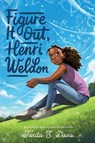 Figure It Out, Henri Weldon - Tanita S. Davis - 9780063143579
