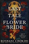 The Last Tale of the Flower Bride - Roshani Chokshi - 9780063206519