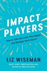 Impact Players - Liz Wiseman - 9780063208933