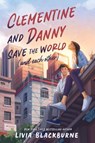 Clementine and Danny Save the World (and Each Other) - Livia Blackburne - 9780063229884