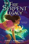 The Fire Serpent Legacy - Cindy L. Rodriguez - 9780063276857