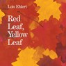 Red Leaf, Yellow Leaf - Lois Ehlert - 9780063286702