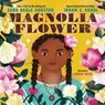 Magnolia Flower - Zora Neale Hurston ; Ibram X. Kendi - 9780063292758