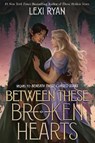 Between These Broken Hearts - Lexi Ryan - 9780063311961