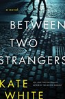 Between Two Strangers - WHITE,  Kate - 9780063322905