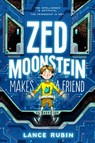 Zed Moonstein Makes a Friend - Lance Rubin - 9780063396654