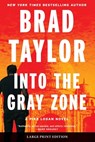 Into the Gray Zone: A Pike Logan Novel - Brad Taylor - 9780063433564