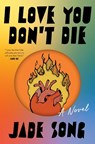 I Love You Don't Die - Jade Song - 9780063433885