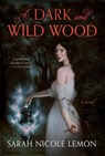 A Dark and Wild Wood - Sarah Nicole Lemon - 9780063441583