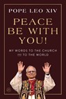 Peace Be with You! - Pope Leo XIV - 9780063514812