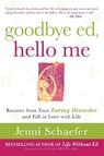 Goodbye Ed, Hello Me: Recover from Your Eating Disorder and Fall in Love with Life - Jenni Schaefer - 9780071608879