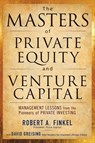 The Masters of Private Equity and Venture Capital - Robert Finkel ; David Greising - 9780071624602