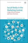 Social Media in the Marketing Context - CHERNIECE J. (PHD RESEARCHER,  Swansea University, Wales, UK.) Plume ; Yogesh K. (Professor of Digital and Social Media and Director of Research, Swansea University, Wales, UK) Dwivedi ; Emma L. (Swansea University, Wales, UK) Slade - 9780081017548
