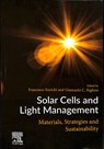 Solar Cells and Light Management - FRANCESCO (DEPARTMENT OF MOLECULAR SCIENCES AND NANOSYSTEMS,  Ca' Foscari University of Venice, Venice, Italy) Enrichi ; Giancarlo (Emeritus Research Director, Museo Storico della Fisica e Centro Studi e Ricerche Enrico Fermi, Italy) Righini - 9780081027622