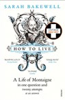 How to Live - Sarah Bakewell - 9780099485155