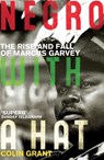 Negro with a Hat: Marcus Garvey - Colin Grant - 9780099501459