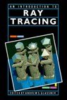 An Introduction to Ray Tracing - ANDREW S. (XEROX PARC,  Palo Alto, California) Glassner - 9780122861604