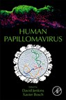 Human Papillomavirus - DAVID (EMERITUS PROFESSOR IN PATHOLOGY,  University of Nottingham, UK) Jenkins ; Xavier (Senior Consultant, Cancer Epidemiology Research Program and Director of International Affairs, Catatan Institute of Oncology) Bosch - 9780128144572