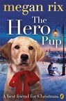 The Hero Pup - Megan Rix - 9780141351926
