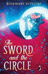 The Sword and the Circle - Rosemary Sutcliff - 9780141362656