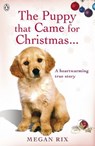 The Puppy that Came for Christmas and Stayed Forever - Megan Rix - 9780141965925