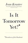 Is It Tomorrow Yet? - Ivan Krastev - 9780141995182