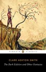 The Dark Eidolon and Other Fantasies - Clark Ashton Smith - 9780143107385