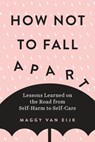 HOW NOT TO FALL APART - EIJK,  Maggy Van - 9780143133490