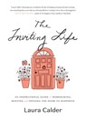 The Inviting Life: An Inspirational Guide to Homemaking, Hosting and Opening the Door to Happiness - Laura Calder - 9780147530523