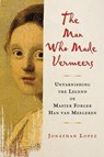 The Man Who Made Vermeers - LOPEZ,  Jonathan - 9780151013418