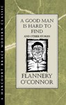 A Good Man Is Hard to Find and Other Stories - Flannery O'Connor ; O'Connor - 9780151365043
