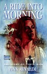 A Ride Into Morning - Ann Rinaldi ; Rinaldi - 9780152005733