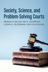 Society, Science, and Problem-Solving Courts - Monica K. (Full Foundation Professor Miller ; Mia A. (Assistant Professor Holbrook ; Logan A. (Associate Professor of Psychology Yelderman ; Kylie (PhD Student Kulak - 9780190059804