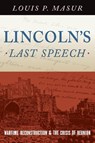 Lincoln's Last Speech - Louis P. (Distinguished Professor of American Studies and History Masur - 9780190218393