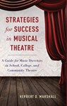 Strategies for Success in Musical Theatre - HERBERT D. (ASSOCIATE PROFESSOR OF MUSIC EDUCATION,  Associate Professor of Music Education, Kent State University) Marshall - 9780190222192