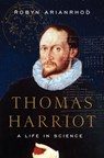 Thomas Harriot - Robyn (Adjunct Research Fellow Arianrhod - 9780190271855