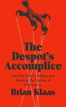 The Despot's Accomplice - KLAAS,  Brian - 9780190668013