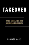 Takeover - DOMINGO (ASSISTANT PROFESSOR OF POLITICAL SCIENCE,  Assistant Professor of Political Science, Rutgers University) Morel - 9780190678975