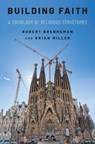 Building Faith - BRENNEMAN,  Robert (Associate Professor of Sociology, Associate Professor of Sociology, Saint Michael's College) ; Miller, Brian J. (Associate Professor of Sociology, Associate Professor of Sociology, Wheaton College) - 9780190883447
