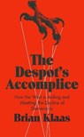 The Despot's Accomplice - KLAAS,  Brian - 9780190903237