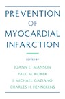 Prevention of Myocardial Infarction - JOANN E. (PROFESSOR OF MEDICINE) MANSON ; PAUL M. (DIRECTOR OF CLINICAL TRIALS) RIDKER ; J. MICHAEL (DIRECTOR OF CARDIOVASCULAR RESEARCH) GAZIANO ; CHARLES H. (CHIEF,  Division of Preventive Medicine, Chief, Division of Preventive Medicine, all at the Harvard Medical School and Brigham & Women's Hos - 9780195085822