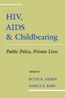 HIV, AIDS and Childbearing - RUTH R. (THE PHILIP FRANKLIN WAGLEY PROFESSOR OF BIOMEDICAL ETHICS,  Johns Hopkins University; Senior Research Scholar, The Philip Franklin Wagley Professor of Biomedical Ethics, Johns Hopkins University; Senior Research Scholar, Georgetown University) Faden ; Nancy E. (Assistant Professor, Programs - 9780195099584