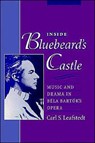 Inside Bluebeard's Castle - CARL S. (ASSISTANT PROFESSOR OF MUSIC HISTORY,  Assistant Professor of Music History, Trinity University) Leafstedt - 9780195109993