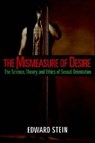 The Mismeasure of Desire - EDWARD (ASSOCIATE PROFESSOR OF LAW,  Associate Professor of Law, Benjamin Cardozo School of Law) Stein - 9780195142440
