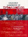 Handbook of Urbanization in India - HONORARY VISITING PROFESSOR,  Centre for Policy Research, New Delhi) Sivaramakrishnan (Honorary Visiting Professor ; Professor, School of Social Sciences, JNU) Kundu (Professor ; Singh (Independent Consultant) - 9780195690491